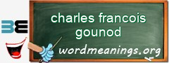 WordMeaning blackboard for charles francois gounod
